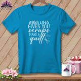 MyDesigns Physical Item Royal Caribe / S When Life Gives You Scraps Make a Quilt ~Premium Tee