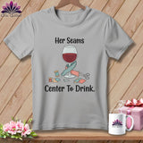 MyDesigns Physical Item S / Athletic Heather Her Seams Center to Drink. ~ Relaxed Fit Tee