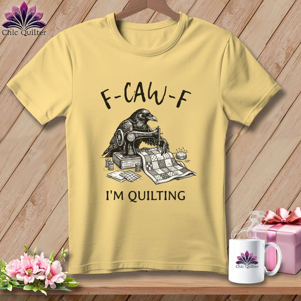 MyDesigns Physical Item S / Banana F ~ CAW ~ F ~ I’m Quilting ~ Premium Tee