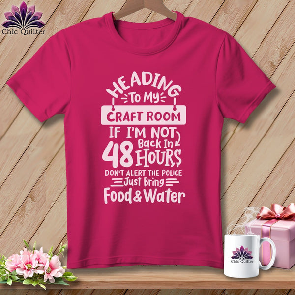 MyDesigns Physical Item S / Berry Heading to My Craft Room If I'm Not Back in 48 Hours, Don't Alert the Police - Just Bring Food and Water ~ Relaxed Fit Tee