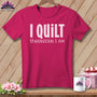MyDesigns Physical Item S / Berry I Quilt Therefore I Am ~ Relaxed Fit Tee