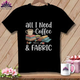 MyDesigns Physical Item S / Black All I Need is Coffee & Fabric ~ Premium Tee