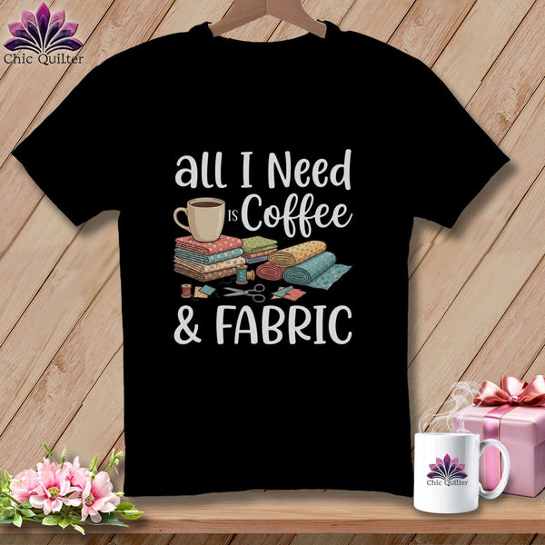 MyDesigns Physical Item S / Black All I Need is Coffee & Fabric ~ Premium Tee