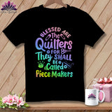 MyDesigns Physical Item S / Black Blessed Are the Quilters For They Shall Be Called Piece Makers ~ Relaxed Fit Tee