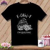 MyDesigns Physical Item S / Black F ~ CAW ~ F ~ I’m Quilting ~ Premium Tee