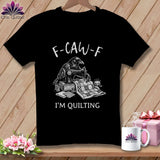 MyDesigns Physical Item S / Black F ~ CAW ~ F ~ I’m Quilting ~ Relaxed Fit Tee