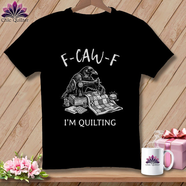 MyDesigns Physical Item S / Black F ~ CAW ~ F ~ I’m Quilting ~ Relaxed Fit Tee