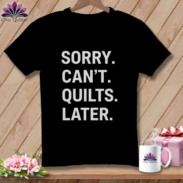 MyDesigns Physical Item S / Black Sorry. Can’t. Quilts. Later. ~ Premium Tee