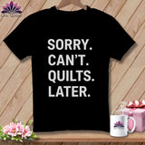 MyDesigns Physical Item S / Black Sorry. Can’t. Quilts. Later. ~ Relaxed Fit Tee