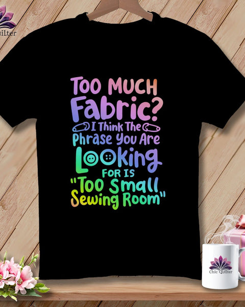 MyDesigns Physical Item S / Black Too Much Fabric I Think The Phrase ~ Relaxed Fit Tee