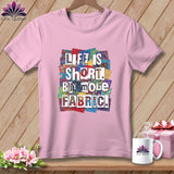 MyDesigns Physical Item S / Blossom Life is Short. Buy More Fabric. ~ Premium Tee