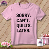 MyDesigns Physical Item S / Blossom Sorry. Can’t. Quilts. Later. ~ Premium Tee