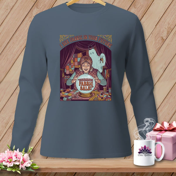 MyDesigns Physical Item S / Blue Jean I See Fabric In Your Future ~ Long Sleeve Tee