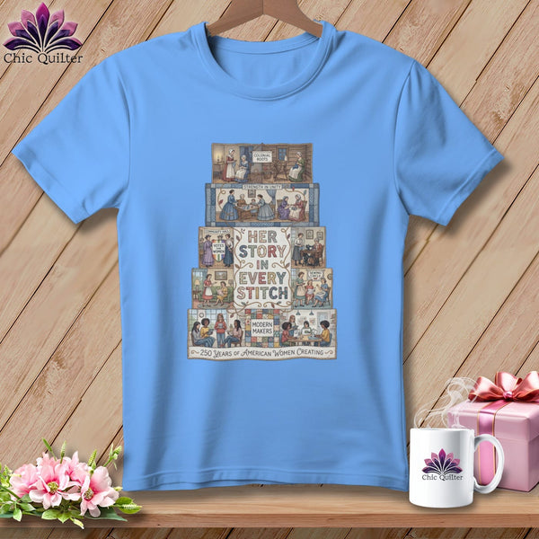 MyDesigns Physical Item S / Carolina Blue Her Story In Every Stitch ~ 250 Years of American Women Creating ~ Relaxed Fit Tee