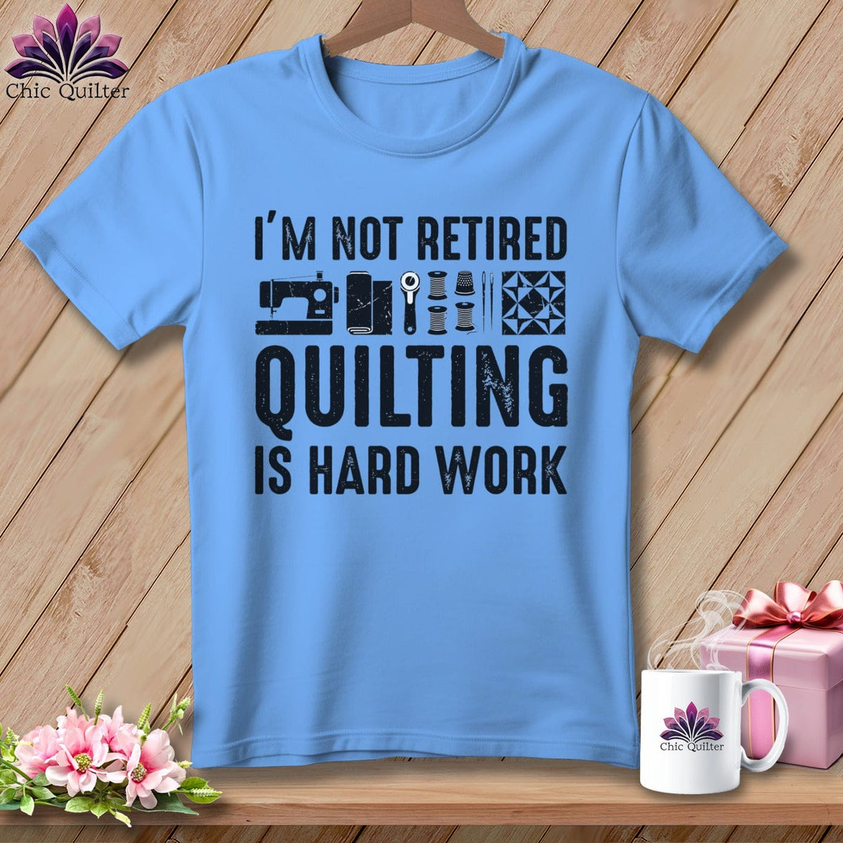 MyDesigns Physical Item S / Carolina Blue I’m Not Retired ~ Quilting is Hard Work ~ Relaxed Fit Tee