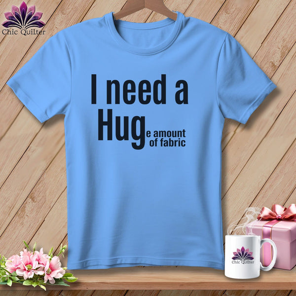 MyDesigns Physical Item S / Carolina Blue I Need a Hug(e Amount of Fabric) ~ Relaxed Fit Tee