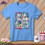MyDesigns Physical Item S / Carolina Blue Life is Short. Buy More Fabric. ~ Relaxed Fit Tee