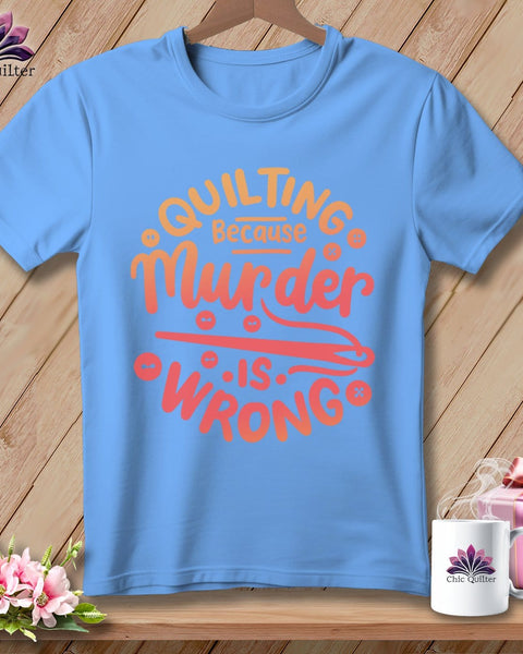 MyDesigns Physical Item S / Carolina Blue Quilting Because Murder is Wrong ~ Relaxed Fit Tee