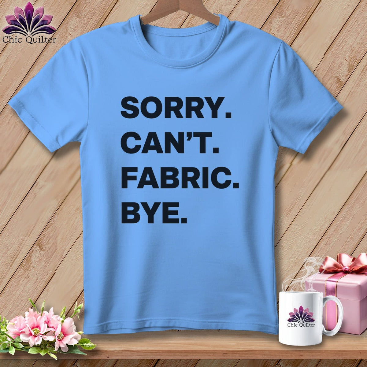 MyDesigns Physical Item S / Carolina Blue Sorry. Can’t. Fabric. Bye. ~ Relaxed Fit Tee