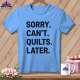 MyDesigns Physical Item S / Carolina Blue Sorry. Can’t. Quilts. Later. ~ Relaxed Fit Tee