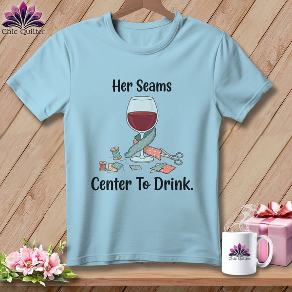 MyDesigns Physical Item S / Chambray Her Seams Center to Drink. ~ Premium Tee
