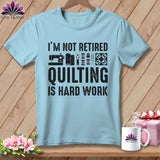 MyDesigns Physical Item S / Chambray I’m Not Retired ~ Quilting is Hard Work ~ Premium Tee