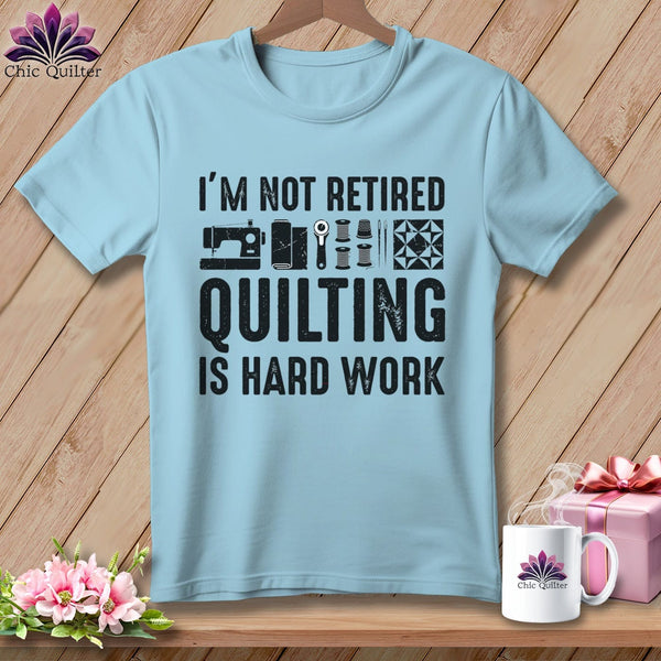 MyDesigns Physical Item S / Chambray I’m Not Retired ~ Quilting is Hard Work ~ Premium Tee