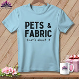 MyDesigns Physical Item S / Chambray Pets & Fabric ~ That’s About It ~ Premium Tee