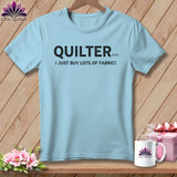 MyDesigns Physical Item S / Chambray Quilter(ish) ~ I Just Buy Lots of Fabric! ~ Premium Tee