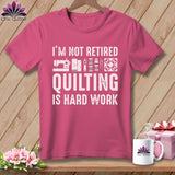 MyDesigns Physical Item S / Crunchberry I’m Not Retired ~ Quilting is Hard Work ~ Premium Tee