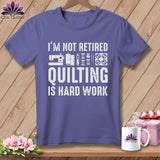 MyDesigns Physical Item S / Grape I’m Not Retired ~ Quilting is Hard Work ~ Premium Tee
