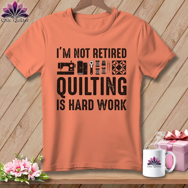 MyDesigns Physical Item S / Heather Sunset I’m Not Retired ~ Quilting is Hard Work ~ Relaxed Fit Tee