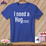 MyDesigns Physical Item S / Heather True Royal I Need a Hug(e Amount of Fabric) ~ Relaxed Fit Tee