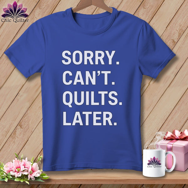 MyDesigns Physical Item S / Heather True Royal Sorry. Can’t. Quilts. Later. ~ Relaxed Fit Tee