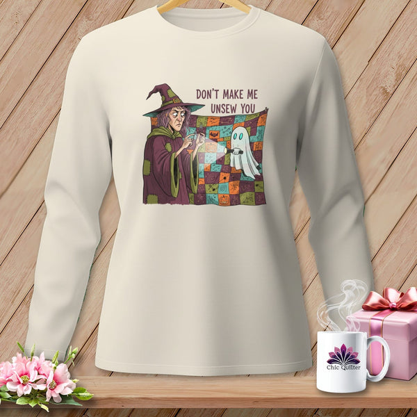 MyDesigns Physical Item S / Ivory DON'T MAKE ME UNSEW YOU ~ Long Sleeve Tee