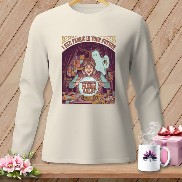 MyDesigns Physical Item S / Ivory I See Fabric In Your Future ~ Long Sleeve Tee