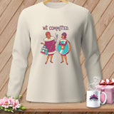 MyDesigns Physical Item S / Ivory We Committed. ~ Long Sleeve Tee