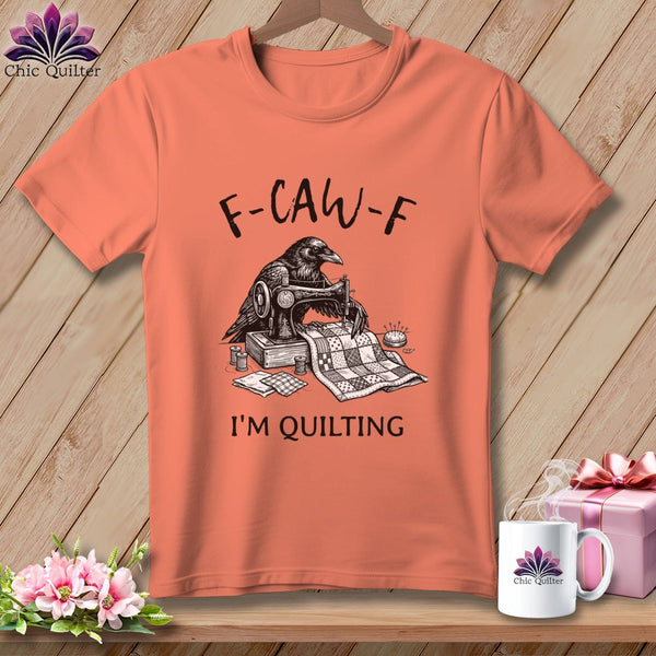 MyDesigns Physical Item S / Melon F ~ CAW ~ F ~ I’m Quilting ~ Premium Tee