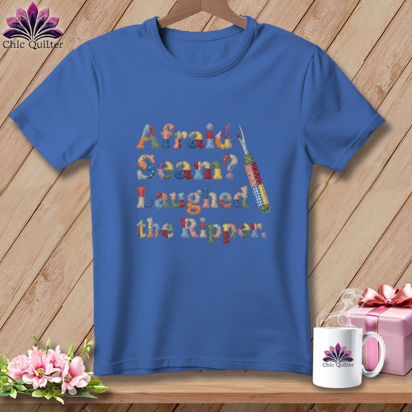 MyDesigns Physical Item S / Mystic Blue Afraid Seam? Laughed the Ripper. ~ Premium Tee