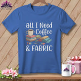 MyDesigns Physical Item S / Mystic Blue All I Need is Coffee & Fabric ~ Premium Tee