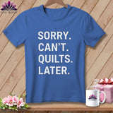 MyDesigns Physical Item S / Mystic Blue Sorry. Can’t. Quilts. Later. ~ Premium Tee