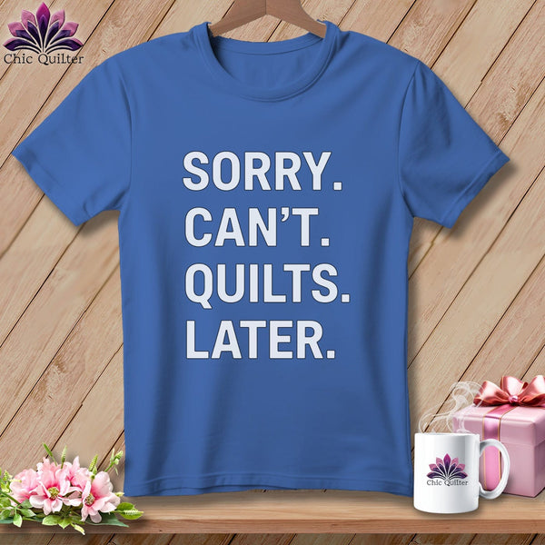 MyDesigns Physical Item S / Mystic Blue Sorry. Can’t. Quilts. Later. ~ Premium Tee