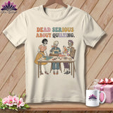 MyDesigns Physical Item S / Natural Dead Serious About Quilting. ~ Relaxed Fit Tee