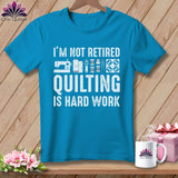 MyDesigns Physical Item S / Royal Caribe I’m Not Retired ~ Quilting is Hard Work ~ Premium Tee
