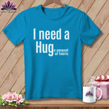 MyDesigns Physical Item S / Royal Caribe I Need a Hug(e Amount of Fabric) ~ Premium Tee