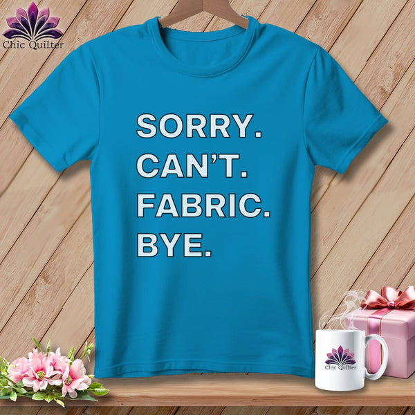 MyDesigns Physical Item S / Royal Caribe Sorry. Can’t. Fabric. Bye. ~ Premium Tee