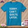 MyDesigns Physical Item S / Royal Caribe Sorry. Can’t. Quilts. Later. ~ Premium Tee