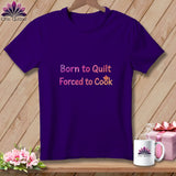 MyDesigns Physical Item S / Team Purple Born to Quilt, Forced to Cook ~ Relaxed Fit Tee