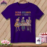 MyDesigns Physical Item S / Team Purple Dead Serious About Quilting. ~ Relaxed Fit Tee