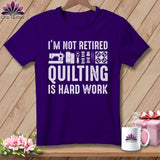 MyDesigns Physical Item S / Team Purple I’m Not Retired ~ Quilting is Hard Work ~ Relaxed Fit Tee